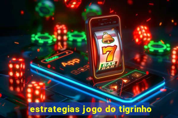 estrategias jogo do tigrinho